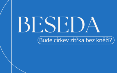 Beseda – Bude církev zítřka bez kněží?